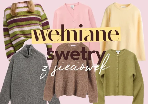 +34 najładniejsze wełniane swetry z sieciówek (do 400 zł)