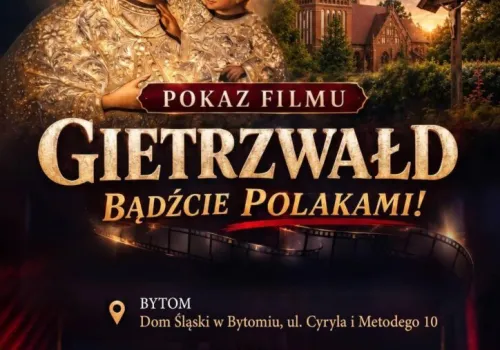 Pokaz filmu „Gietrzwałd. Bądźcie Polakami!” 📅 16 listopada | 🕐 godzina 18:00 | 📍 Bytom, ul. Cyryla i Metodego 10 (Dom Śląski)