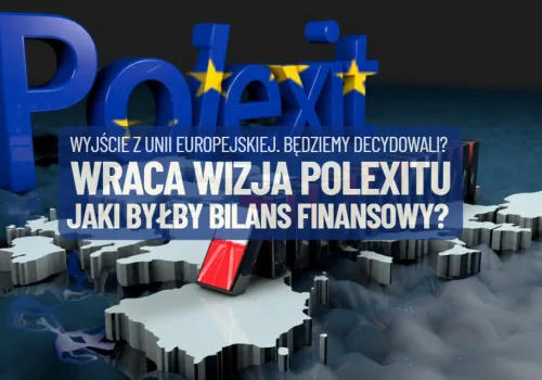 Znów polityczna jatka o Polexit. Czy istnieje jakikolwiek scenariusz, w którym mogłoby nam się to opłacić? Próbuję oszacować