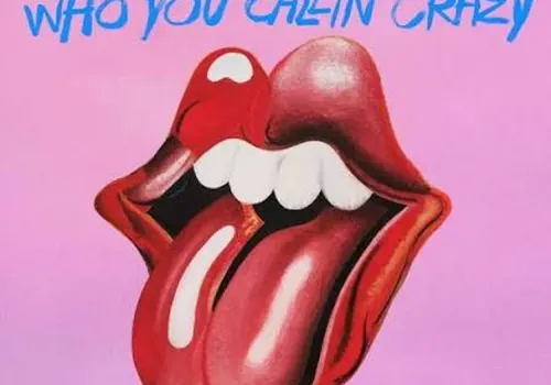 THE ROLLING STONES – Who You Callin’ Crazy
