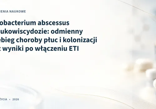 Mycobacterium abscessus w mukowiscydozie: odmienny przebieg choroby płuc i kolonizacji oraz wyniki po włączeniu ETI