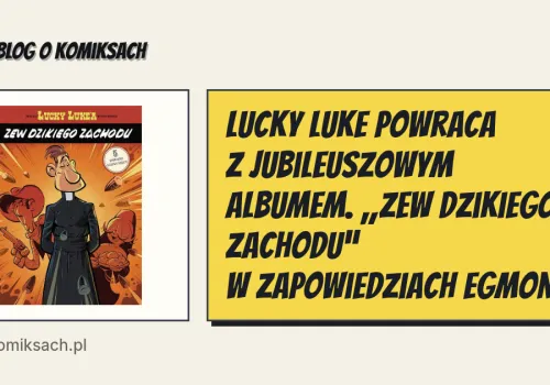Lucky Luke powraca z jubileuszowym albumem. „Zew Dzikiego Zachodu” w zapowiedziach Egmontu