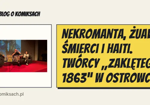 Nekromanta, żuawi śmierci i Haiti. Twórcy „Zaklętego 1863” w Ostrowcu