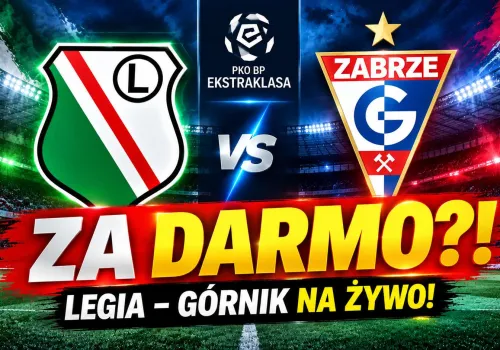 Górnik – Legia ZA DARMO?! Gdzie oglądać dzisiejszy hit Ekstraklasy na żywo?
