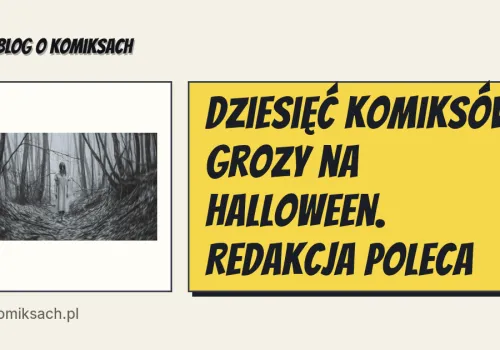 Dziesięć komiksów grozy na Halloween. Redakcja poleca