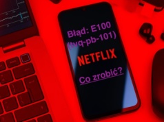 Netflix i kod błędu E100, czyli inaczej tvq-pb-101. Jak rozwiązać problem z odtwarzaniem?