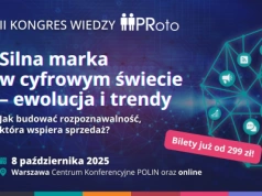 Kongres Wiedzy PRoto powraca! Silna marka w cyfrowym świecie. Jak budować rozpoznawalność, która wspiera sprzedaż?