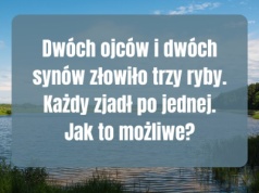 „Dwóch ojców i dwóch synów”. Znana łamigłówka wciąż zaskakuje rozwiązaniem