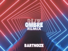 Dejw – Ombre (BartNoize Remix)