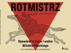 Serial Rotmistrz – dokument o Witoldzie Pileckim i jego niezwykłym życiu