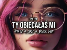 FACTOR – Ty Obiecałaś Mi (Tr!Fle & LOOP & Black Due REMIX)