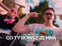 SKOLIM x RAIDER – Co Ty Robisz Ze Mną (Kriss Remix)