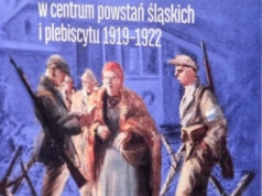 Katowice w centrum powstań śląskich i plebiscytu 1919-1922. Przewodnik historyczno-edukacyjny
