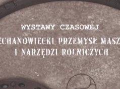 „Ciechanowiecki przemysł maszyn i narzędzi rolniczych” - Muzeum Rolnictwa zaprasza na wystawę