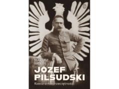 Józef Piłsudski. Rzecz o nieprzeciętności |Recenzja