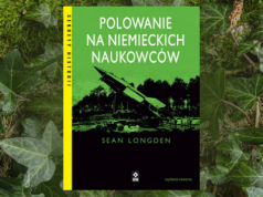 „Polowanie na niemieckich naukowców”. Tajna wojna o ludzi i technologie III Rzeszy