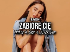 BAYERA – Zabiorę Cię (Tr!Fle & LOOP & Black Due REMIX)