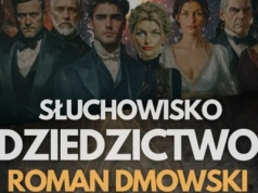 „Dziedzictwo” Romana Dmowskiego już teraz dostępne w formie słuchowiska