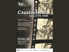 Jubileusz 200-lecia nowoczesnej Częstochowy. Już w sobotę premiera filmu „Częstochowa lata 1793–1918”