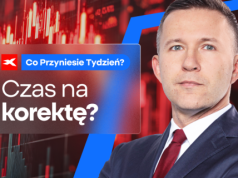Czas na korektę? Co przyniesie tydzień?