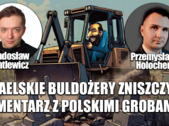 Żydzi zniszczyli polskie groby z II Wojny Światowej. P. Holocher i R. Patlewicz NA ŻYWO