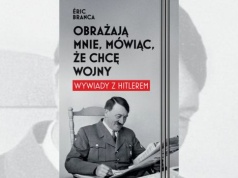 Obrażają mnie, mówiąc, że chcę wojny. Wywiady z Hitlerem i siła rozmowy