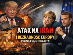 Atak na Iran i bezradność Europy w nowej grze mocarstw