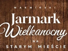 Olsztyńska Starówka odżyje na wiosnę! Przed nami I Warmiński Jarmark Wielkanocny