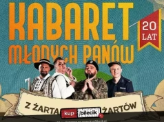 20-lecie Kabaretu Młodych Panów w Cavatina Hall. Godz. 16:00