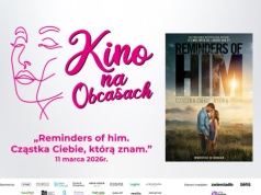 Reminders of Him. Cząstka Ciebie, którą znam przedpremierowo podczas marcowego Kina na Obcasach w Multikinie