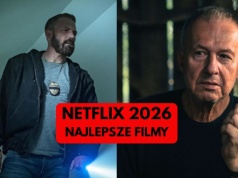 Netflix i jego świetne filmy. Najlepsze tytuły w 2026 roku