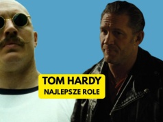 Tom Hardy i jego najlepsze filmy. 11 kreacji, które wyrywają z butów