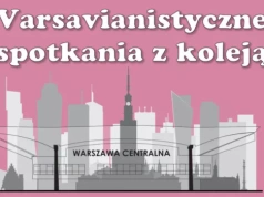 „Jego wysokość Peron” – wykład o warszawskiej kolei w Stacji Muzeum