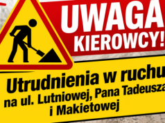 UWAGA KIEROWCY! Utrudnienia w ruchu na ul. Lutniowej, Pana Tadeusza i Makietowej