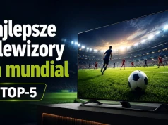 Jaki telewizor na mundial? Oto 5 najlepszych modeli