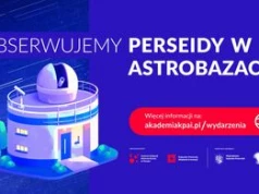 Niebo gwiaździste nade mną. A latem obserwujemy Perseidy w Astrobazach