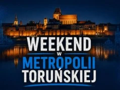 Weekend w Metropolii Toruńskiej. Koncerty, spektakle, festiwale i mnóstwo rodzinnych atrakcji