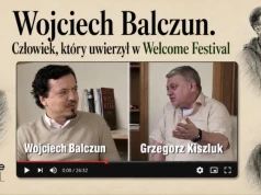 Na każdego coś mam: Wojciech Balczun. Człowiek, który uwierzył w Welcome Festival