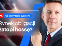 Obligacje zagrożą hossie? Co przyniesie tydzień?