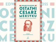Obroty wchodzą w historię. Na początek Ostatni cesarz Meksyku