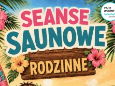 Rodzinne saunowanie wraca do Parku Wodnego. Specjalne seanse dla dzieci i opiekunów