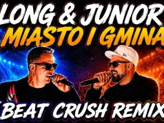 Long & Junior – Miasto i Gmina (Beat Crush Remix)