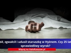 Pobił, zgwałcił i udusił staruszkę w Hyżnem. Czy 25 lat to sprawiedliwy wyrok?