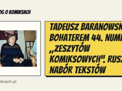 Tadeusz Baranowski bohaterem 44. numeru „Zeszytów Komiksowych”. Ruszył nabór tekstów