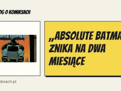 „Absolute Batman” znika na dwa miesiące
