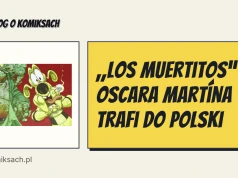 „Los Muertitos” Oscara Martína trafi do Polski