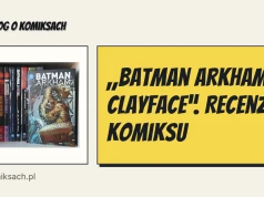 „Batman Arkham. Clayface”. Recenzja komiksu