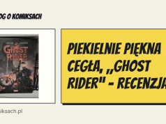 Piekielnie piękna cegła, „Ghost Rider” - recenzja