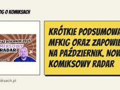 Krótkie podsumowanie MFKiG oraz zapowiedzi na październik. Nowy Komiksowy Radar