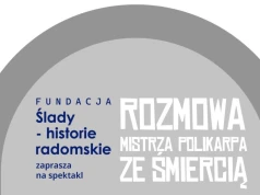 Spektakl w Radomiu: Rozmowa Mistrza Polikarpa ze śmiercią